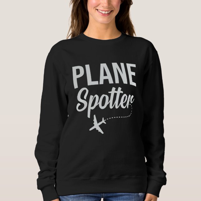 Sweatshirt Plane Spotter Pilot Airplane Plane Aviation  10 (Devant)