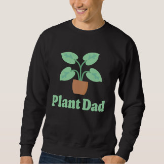 Sweatshirt Plant Dad Plant  for Plant  House Plant Dad