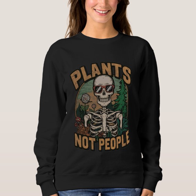Sweatshirt Plante Lover Skeleton Design - Plantes pas gens Ga (Devant)