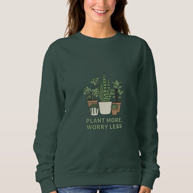Sweatshirt Plantez Plus, Inquiétez-vous Moins Maison Moderne (Devant)
