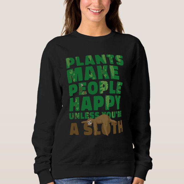 Sweatshirt Plants make people happy Unless you're a sloth gar (Devant)