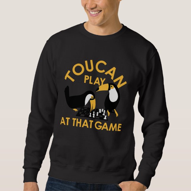 Sweatshirt Play At That Game Toucan The Most Intelligent Bird (Devant)