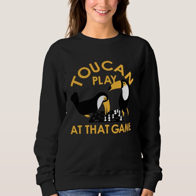 Sweatshirt Play At That Game Toucan The Most Intelligent Bird (Devant)