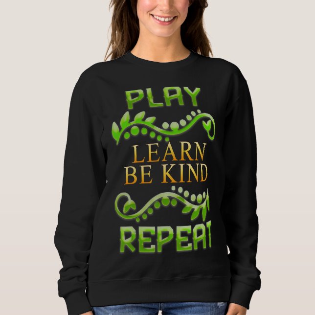 Sweatshirt Play Learn Be Genre Répéter l'Humour sarcastique (Devant)