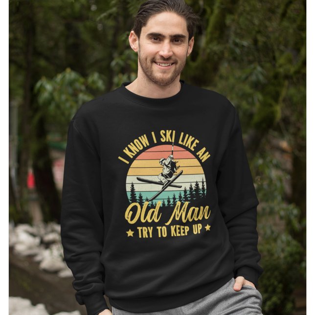 Sweatshirt Playera I Know I Ski Like an Old Man Try to keep u (Créateur téléchargé)