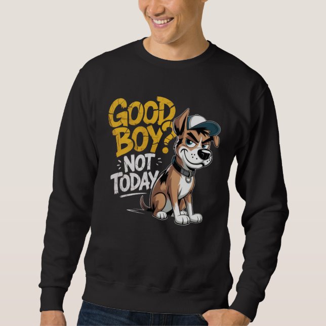 Sweatshirt Playera Unisexe Good Boy Not To Day Perrito Estilo (Devant)