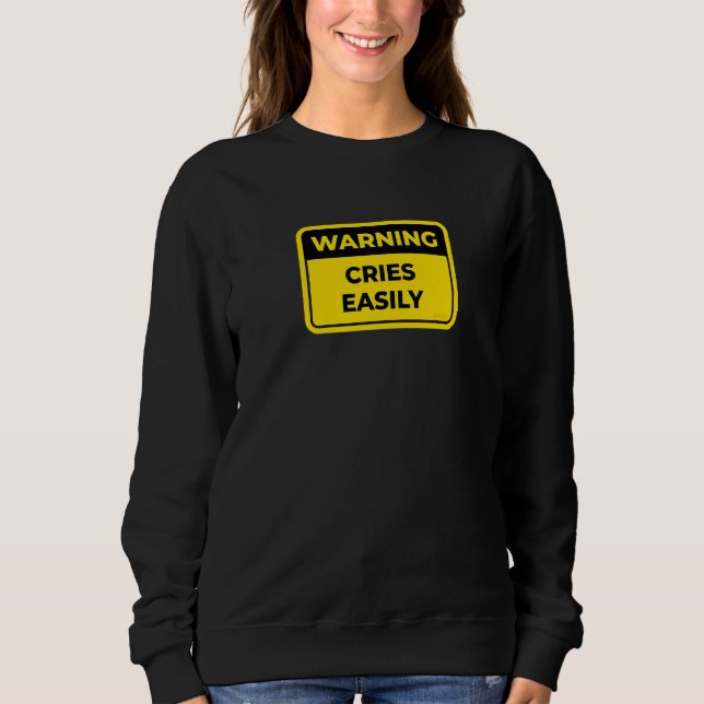 Sweatshirt Pleure facilement   Signe d'avertissement Blague H (Devant)