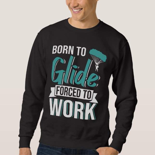 Sweatshirt Plongée En Ciel Née À Glide Obligée De Travailler  (Devant)