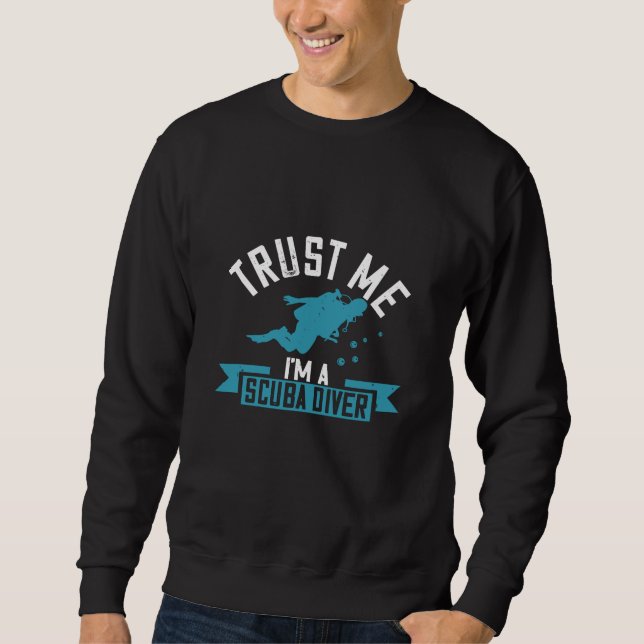 Sweatshirt Plongée - Faites-moi confiance Je suis un plongeur (Devant)