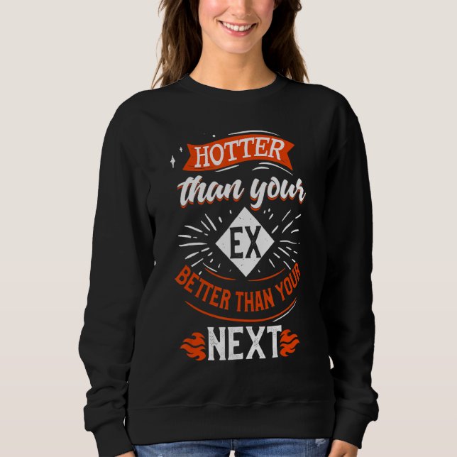Sweatshirt Plus Cher Que Votre Ex Mieux Que Votre Prochain Am (Devant)
