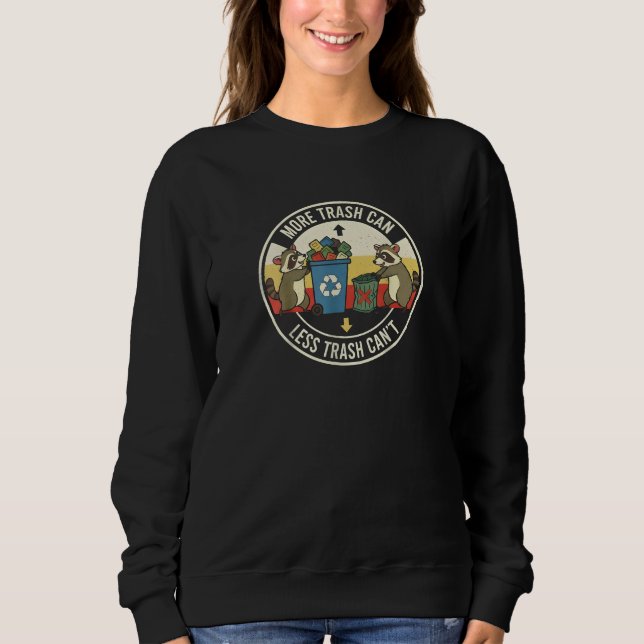 Sweatshirt Plus de poubelle, pas moins de raton laveur T-shir (Devant)