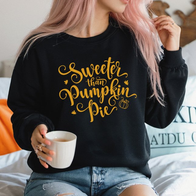 Sweatshirt Plus doux que Citrouille Pie Chute Vibes Thanksgiv (Sweeter Than Pumpkin Pie Sweatshirt)