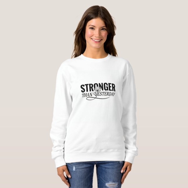 Sweatshirt Plus Fort qu'Hier – Graphique Motivant pour Femmes (Devant entier)