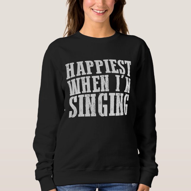 Sweatshirt Plus heureuse quand je chante  1 (Devant)