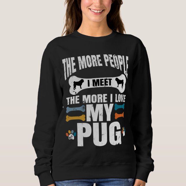 Sweatshirt Plus J'Aime Mon Carlin, Chien, Plus Je Rencontre D (Devant)