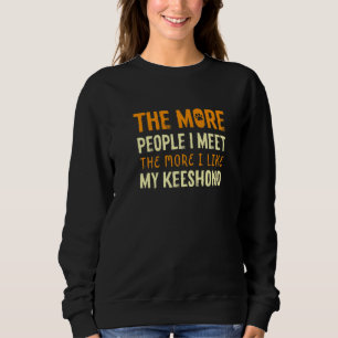 Sweatshirt Plus je rencontre de gens Keeshond Chien Germain S