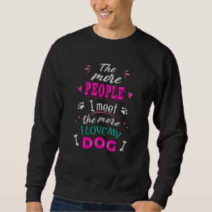 Sweatshirt Plus je rencontre de gens plus j'aime mon chien
