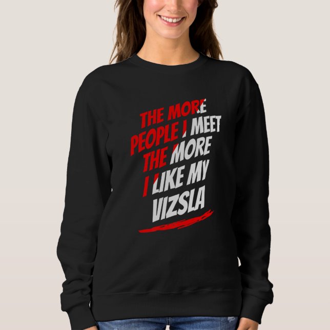 Sweatshirt Plus Je Rencontre De Personnes Vizsla Amusing Drôl (Devant)
