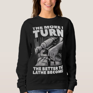 Sweatshirt Plus Je Tournerai Mieux La Lathe Deviendra Du Bois