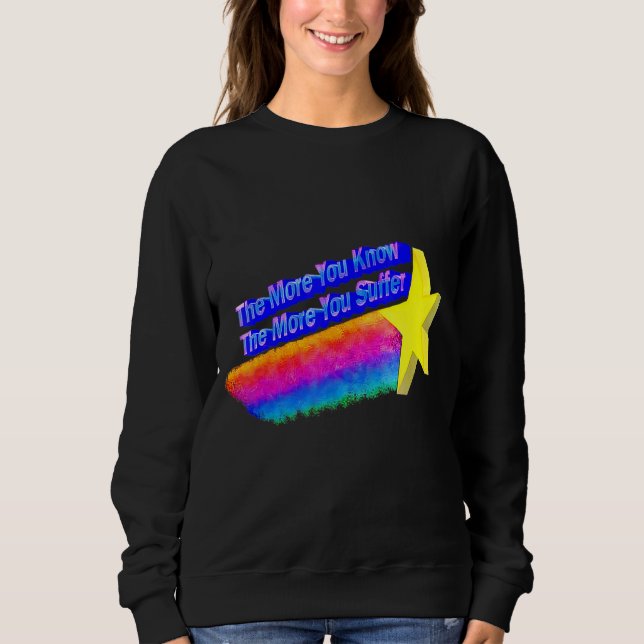 Sweatshirt Plus Vous En Savez, Plus Vous Souffrez 2 (Devant)