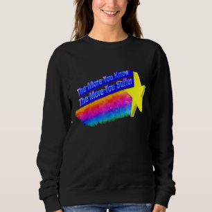 Sweatshirt Plus Vous En Savez, Plus Vous Souffrez 3