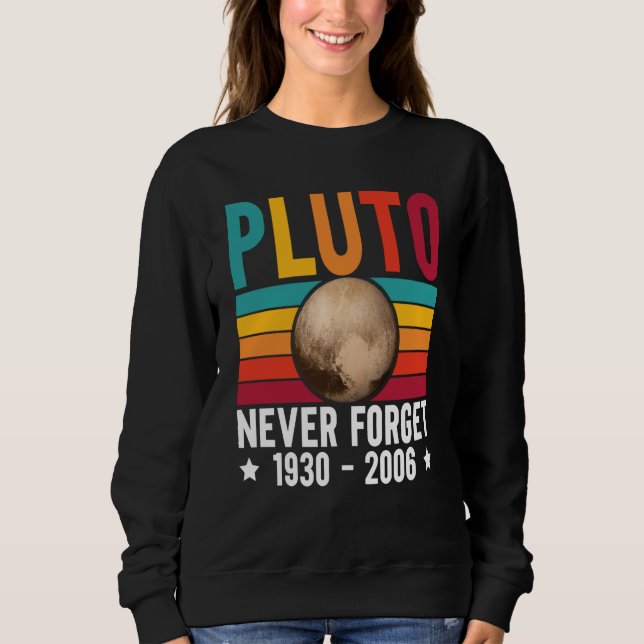 Sweatshirt Pluto 9th Planet Never Forget Astronomy Solar Syst (Devant)
