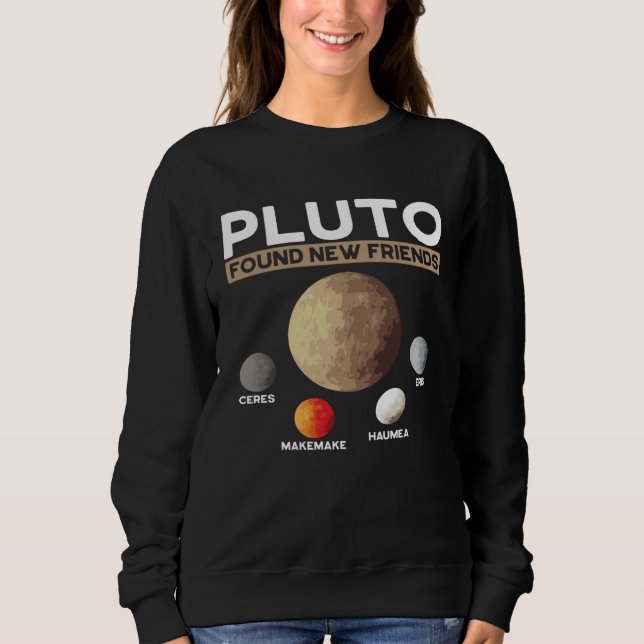 Sweatshirt Pluto Found New Friends Eris Haumea Makemake Ceres (Devant)