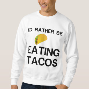 SWEATSHIRT PLUTÔT MANGER DES TACOS