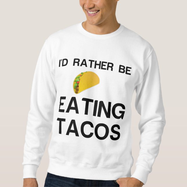 SWEATSHIRT PLUTÔT MANGER DES TACOS (Devant)