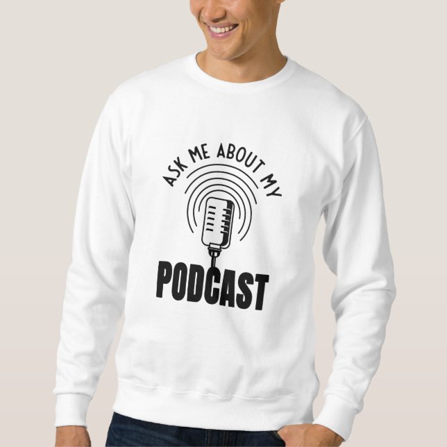 Sweatshirt Podcaster Podcast Podcaster Podcasting Podcasting (Devant)