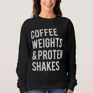 Sweatshirt Poids du café Protein Shakes Drôle Entraînement Gy