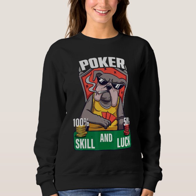 Sweatshirt Poker is 100 Skill 50 Luck Casino card player poke (Devant)