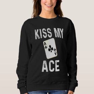 Sweatshirt Poker Kiss My Ace Club Carte Joueur Humour