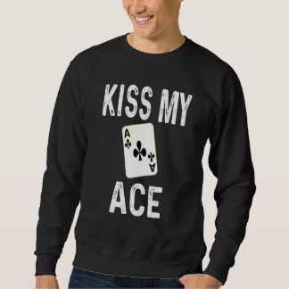 Sweatshirt Poker Kiss My Ace Club Carte Joueur Humour