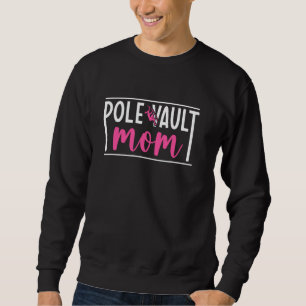 Sweatshirt Pole Vault Maman D'Un Pole Vaulter Pole Vaulter Ma