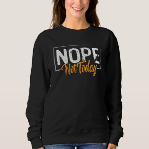 Sweatshirt Police de caractères Non aujourd'hui tenue de ne p