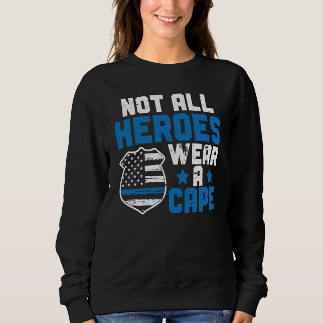 Sweatshirt Police Officer Blue Line Not All Heroes Wear A Cap (Devant)