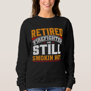 Sweatshirt Pompier à la retraite et toujours torride Pompier