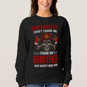 Sweatshirt Pompier Ne Me Remerciez Pas Merci Mon Frère Qui Ne