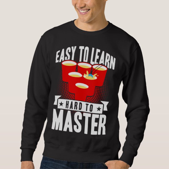 Sweatshirt Pong Bière Facile à Apprendre Difficile à Maîtrise (Devant)