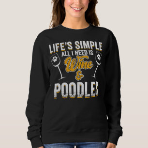 Sweatshirt Poodé Chien Lifes Simple Tout Ce Dont J'Ai Besoin