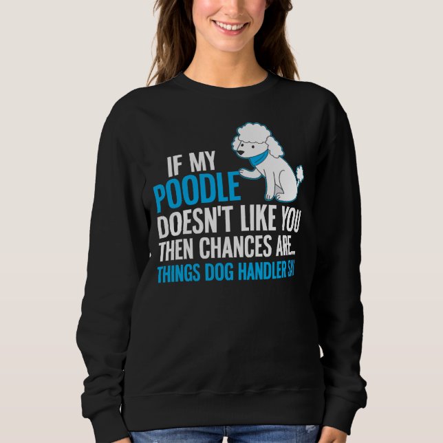 Sweatshirt Poodle Chien Design Handler Dites (Devant)