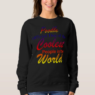 Sweatshirt Poodle Chien Officiel Des Gens Les Plus Cools Du W