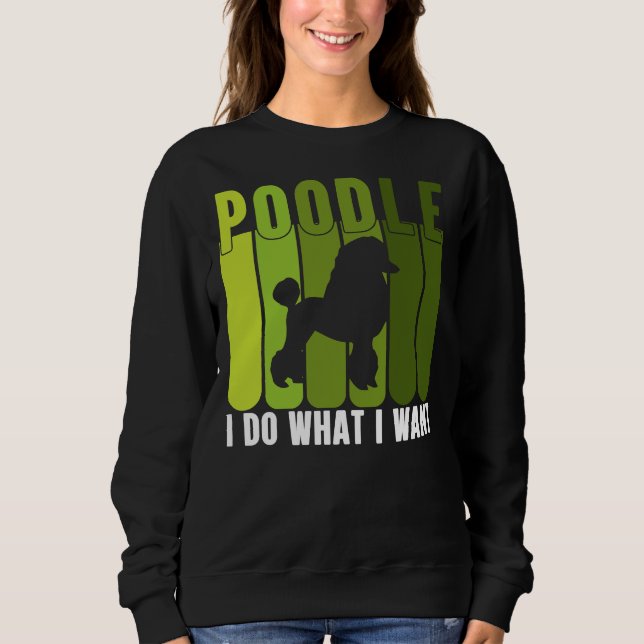 SWEATSHIRT POODLE JE FAIS CE QUE JE VEUX COLLECTION (Devant)