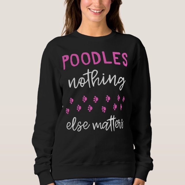 Sweatshirt Poodles Rien D'Autre Compte Poodle Idée Cadeau (Devant)