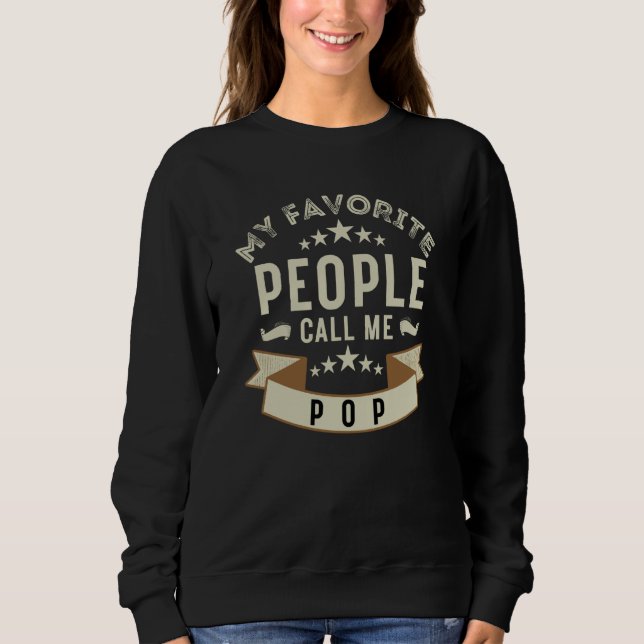 Sweatshirt Pop Quote My Favorite People Call Me Pop Father's  (Devant)
