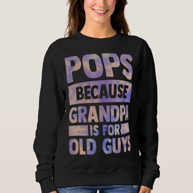Sweatshirt Pops Parce Que Grand-Père Est Pour Les Vieux Fils  (Devant)