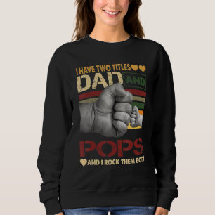 Sweatshirt Pops Pour Hommes J'Ai Deux Titres Papa Et Pops