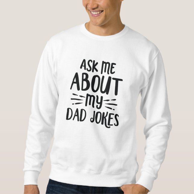 Sweatshirt Posez-Moi Des Questions Sur Les Blagues De Mon Pèr (Devant)