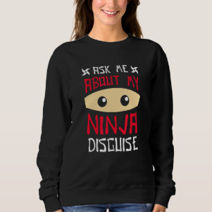 Sweatshirt Posez-moi la question sur My Ninja Disguise 2
